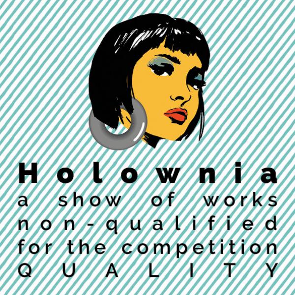 Holownia - show of works non-qualified  for the competition QUALITY