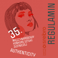 OPEN CALL: 35. Międzynarodowy Konkurs Sztuki Złotniczej AUTHENTICITY 